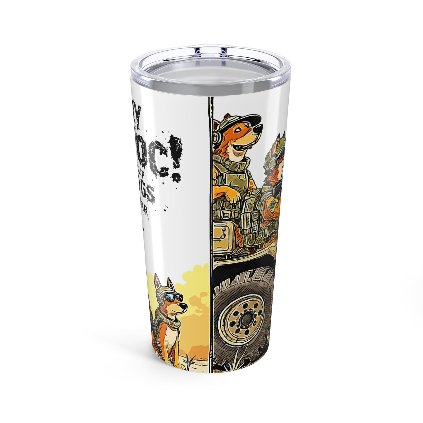 Cry Havoc and Let slip the Dogs of War Tumbler 20oz